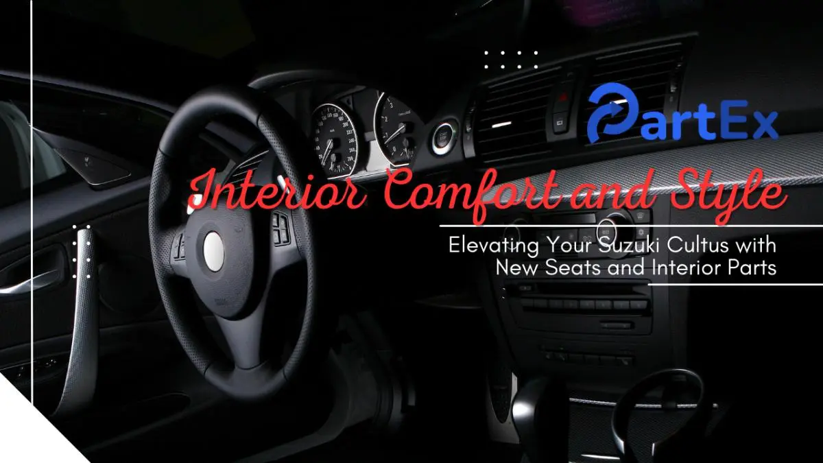 Interior Comfort and Style: Elevating Your Suzuki Cultus with New Seats and Interior Parts