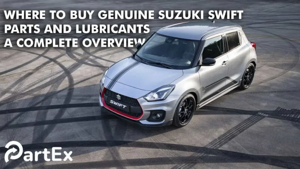 Where to Buy Genuine Suzuki Swift Parts and Lubricant: A Complete Overview