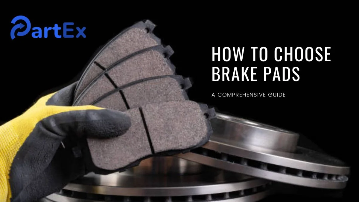 How to Choose Brake Pads - A Comprehensive Guide