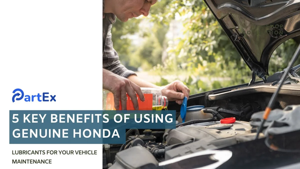 Key Benefits of Using Genuine Honda Lubricants | PartEx