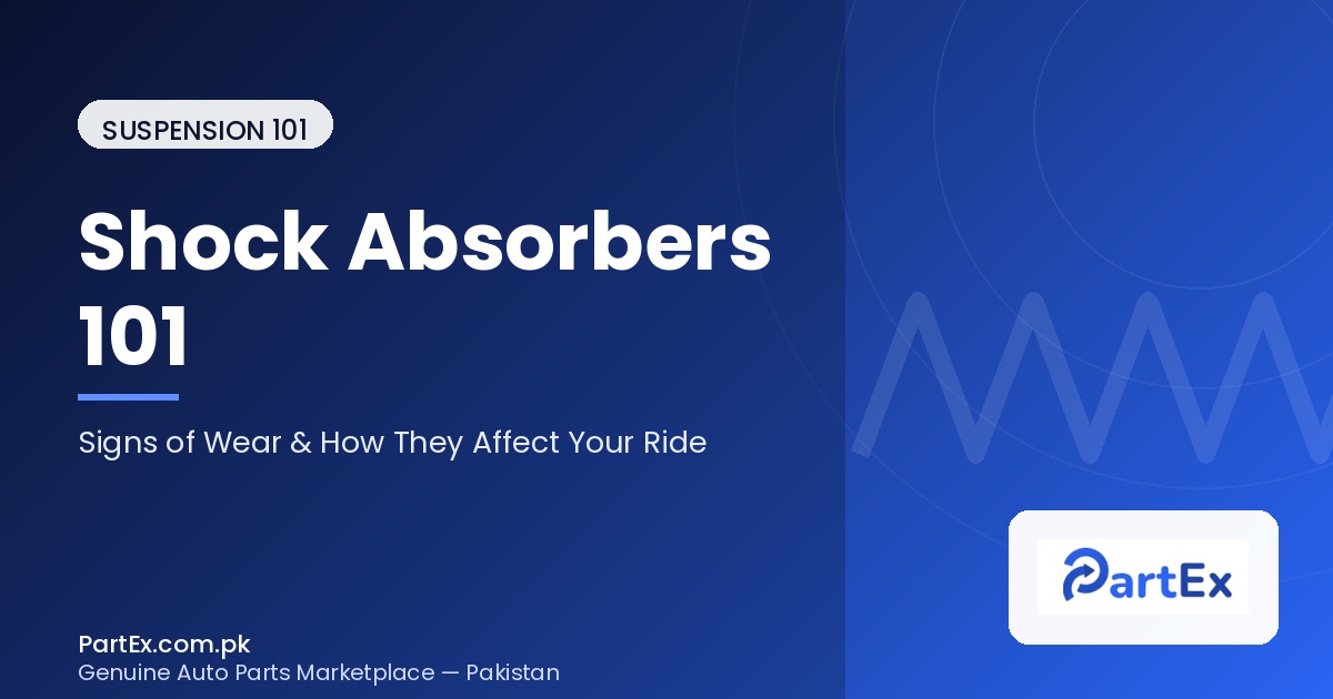 Shock Absorbers 101: Signs of Wear and How They Affect Your Ride in Pakistan